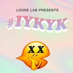 Loose Lab Pres. #IYKYK DJ Set