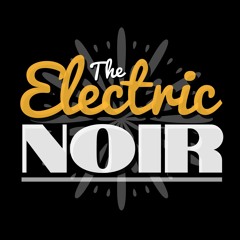 The Electric Noir | Episode 1