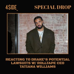 SPECIAL DROP: Reacting To Drake's Potential Lawsuits W/ ROLLTAPE CEO Tatiana Williams