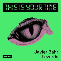 This Is Your Time! Vol.34 - Javier Bähr & Lezards