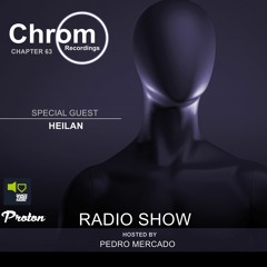 Chrom Radio Show Chapter 63: Heilan(March 2022) - Hosted by Pedro Mercado