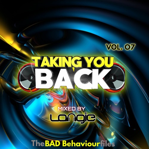 TakingYouBack Vol7 - The BAD Behaviour files