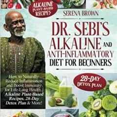 #EPUB+| Dr. Sebi's Alkaline and Anti-Inflammatory Diet for Beginners: How to Naturally Reduce I
