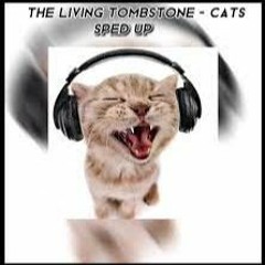 Cats (speed up + sfx)(10 min) - The Living Tombstone