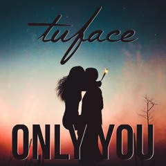 Tuface - Only You