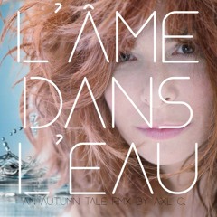 L' Âme Dans L'Eau (An Autumn Tale Rmx by Axl C.)