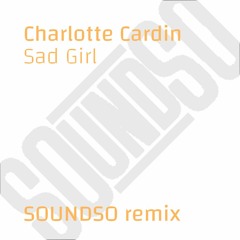 Charlotte Cardin - Sad Girl (SOUNDSO melancholic remix)