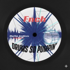 Fnch - Drums So Pumpin (unreleased)
