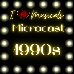 I Heart Musicals Microcast | 1990s