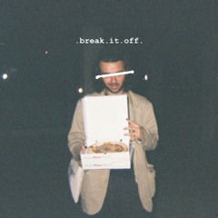 break it off [fr dl]