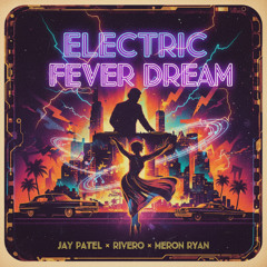Electric Fever Dream