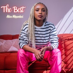 The Best - Alice Mkamboi
