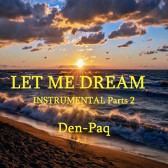 LET ME DREAM INSTRUMENTAL ,Pt.2.