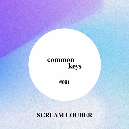 Common Keys - Scream Louder