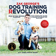 [Access] KINDLE 🖊️ Zak George’s Dog Training Revolution: The Complete Guide to Raisi