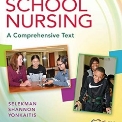 READ KINDLE PDF EBOOK EPUB School Nursing: A Comprehensive Text by  Janice Selekman DNSc RN NCSN FNA