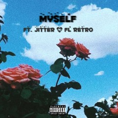 Myself (ft. Jitter & Fl Retro)