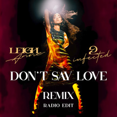 Leigh-Anne - Don't Say Love (2infected Remix / Radio Edit)