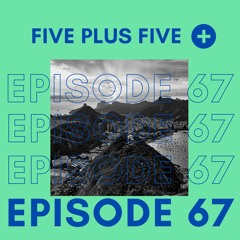 Five Plus Five Episode 67 <<CARNIVAL SPECIAL>>