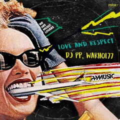 DJ PP , Warhol77 Love & Respect  Club Mix