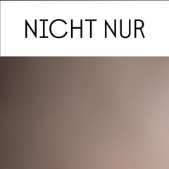NICHT NUR