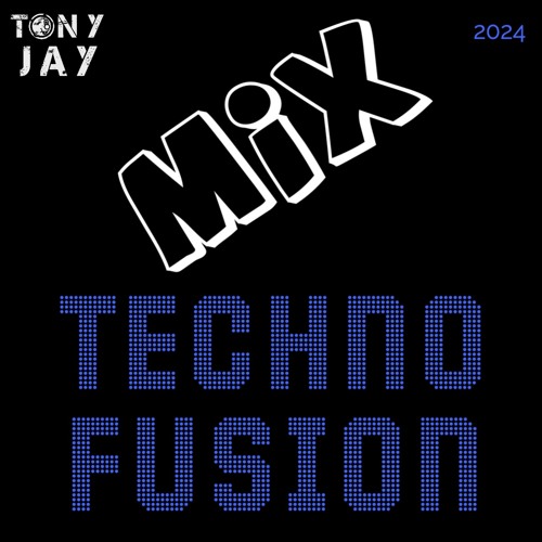 MIX TECHNO FUSION - TONY JAY