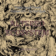 Techno Jungle Present - Podcast 001 "ALTERED ECOSYSTEM" By Carl Ghost