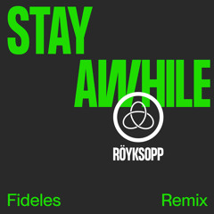 Stay Awhile (Fideles Remix) [feat. Susanne Sundfør]