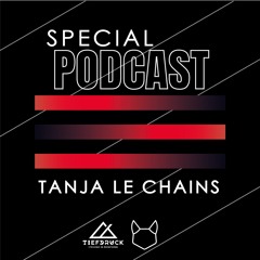 Tanja le Chains - Tiefdruck Podcast Special #005