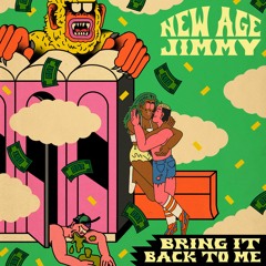 New Age Jimmy - Bring It Back to Me