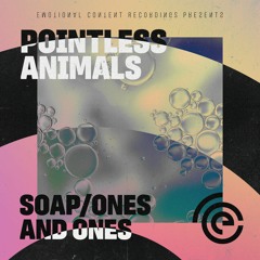 Pointless Animals - Soap [Emotional Content Recordings]