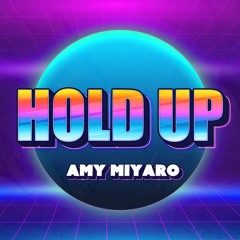 Amy Miyaro - Hold Up (Original Mix)