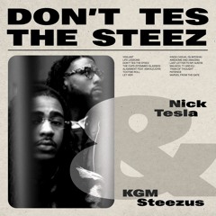 Don't Tes the Steez - Nick Tesla & KGM Steezus