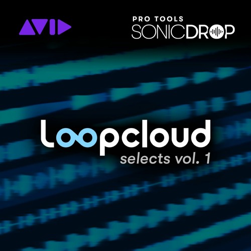 Pro Tools | Sonic Drop — Loopcloud Selects — Audio Sample