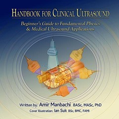~Read~[PDF] Handbook for Clinical Ultrasound: Beginner’s Guide to Fundamental Physics & Medical