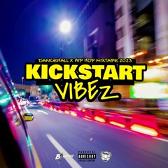 Kickstart Vibez - Dancehall x Hip Hop Mixtape 2023 🏎️💨🏁🔥🎧🎶