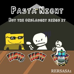 Pasta Night but the onslaught sings it