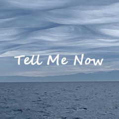 Tell_Me_Now
