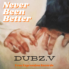 Never Been Better by DUBZ.V