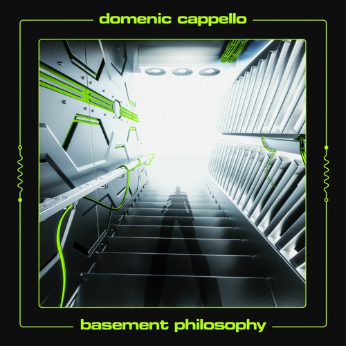 Domenic Cappello - Basement Philosophy [Alien Communications]