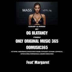 Mass Appeal | Feat' Margaret | Comp' & Prod' By | Og Blatancy From Only Original Music 365