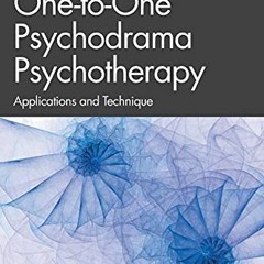 GET KINDLE 📭 One-to-One Psychodrama Psychotherapy: Applications and Technique by  An