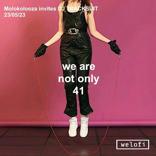 We Are Not Only 41: DJ TRACKSÜIT
