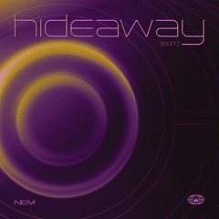 Hideaway (NEM Edit)