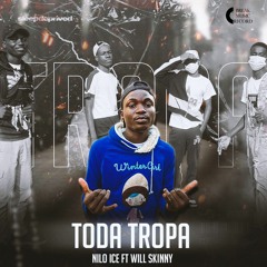 Toda Tropa - Nilo Ice Ft Will SKinny (Prod.Tafinha No Beat)