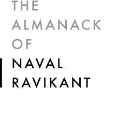 (Read) The Almanack of Naval Ravikant: A Guide to Wealth and Happiness