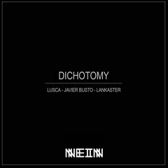 Lusca, Javier Busto, Lankaster - Dichotomy (Fred Berthet Remix)