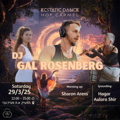 Stretching the Edges of Conciousness // Ecstatic Dance Hof HaCarmel @ HaMa'ayan, Ma'ayan Tzvi // 29.3.25