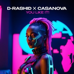 D - RASHID X CASANOVA - YOU LIKE IT (EXTENDED MIX)