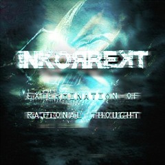 INKORREKT // Extermination Of Rational Thought